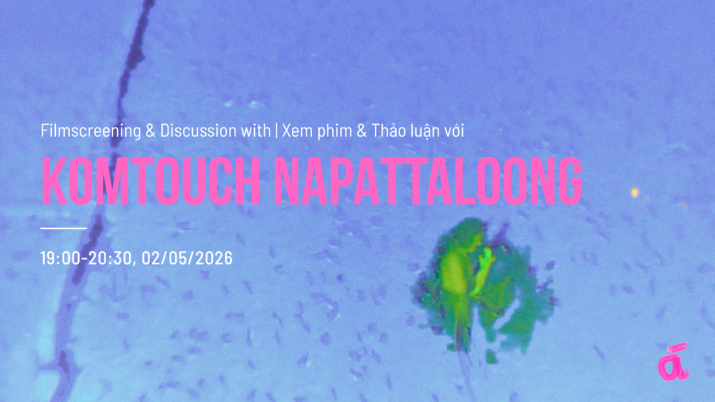 Xem phim & Thảo luận với Komtouch Napattaloong
